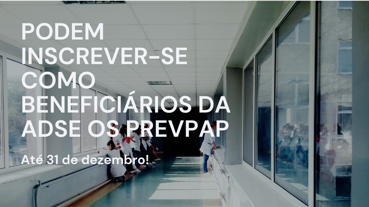 Beneficiários da ADSE os PREVPAP - Até 31 de Dezembro